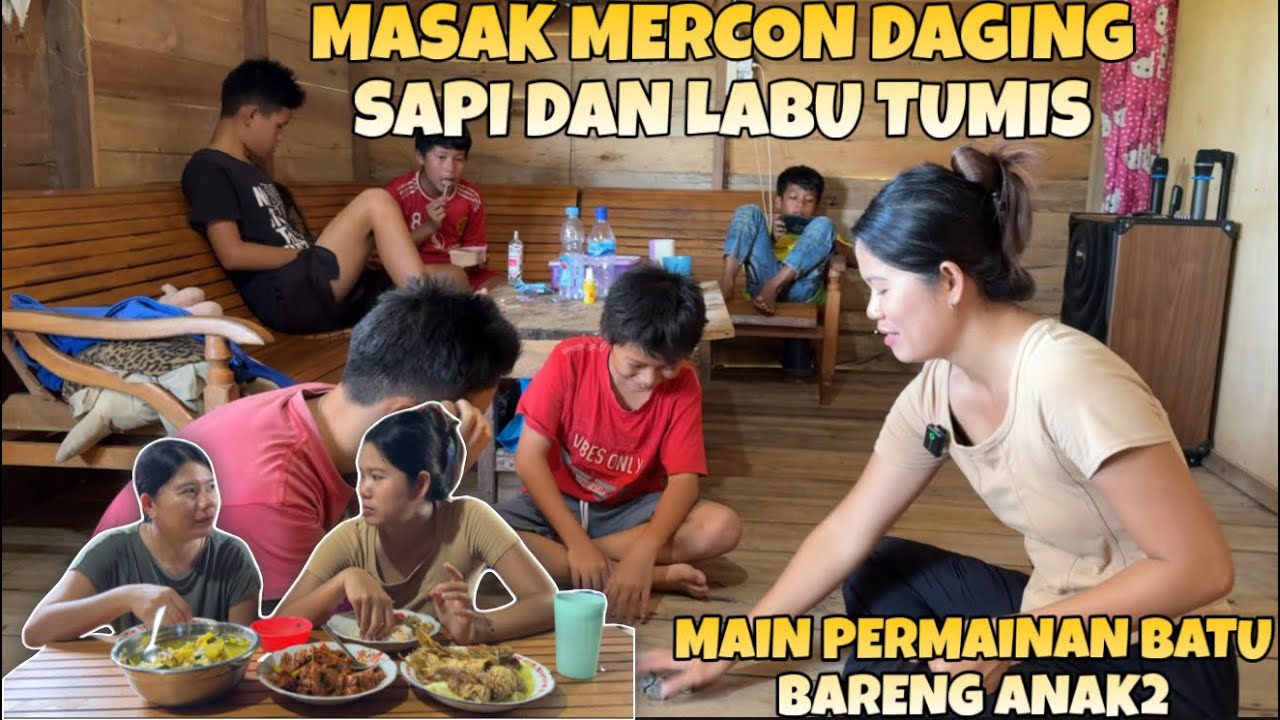 MASAK MERCON DAGING SAPI DAN LABU TUMIS,LANJUT MAIN PERMAINAN BATU SAMA ANAK2