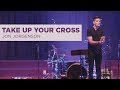 Take Up Your Cross | Jon Jorgenson Sermon