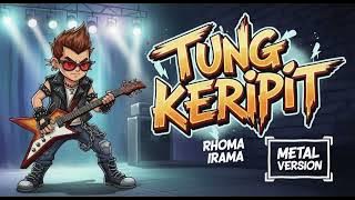 TUNG KERIPIT - Rhoma Irama | Cover Rock Metal Version