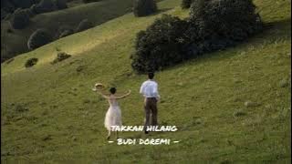 takkan hilang - budi doremi || `speed up` ||