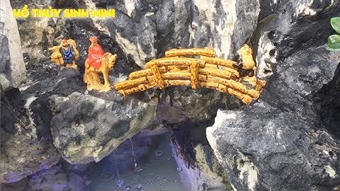 HÒN NON BỘ THÁC NƯỚC ĐẸP Nuôi Cá với TIỂU CẢNH thầy trò Đường Tăng Đi Thỉnh Kinh