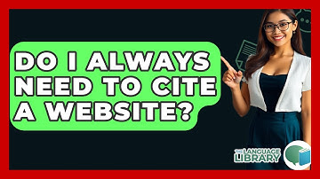 Do I Always Need To Cite A Website? - The Language Library