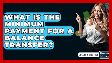 What Is The Minimum Payment For A Balance Transfer? - CreditGuide360.com