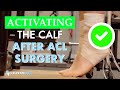 Activating The Calf After ACL Surgery