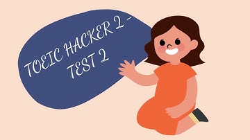 [Full Test] Luyện Nghe TOEIC Hacker 2 – Test 2 | Có Script & Giải Thích Chi Tiết