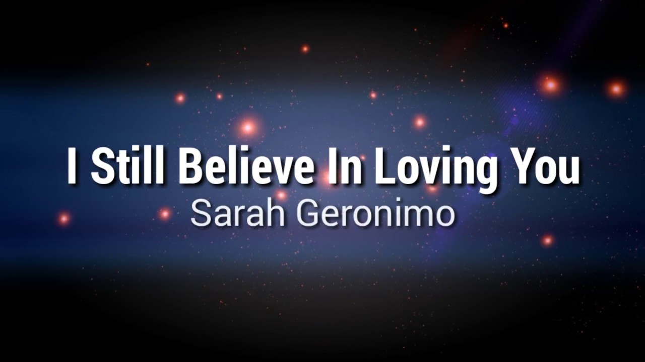 I Still Believe In Loving You - Sarah Geronimo Lyrics