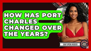 How Has Port Charles Changed Over The Years? - Soap Opera Insider