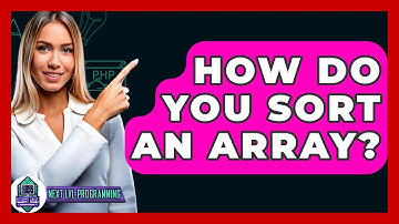 How Do You Sort An Array? - Next LVL Programming
