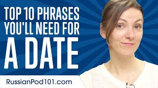 Learn the Top 10 Phrases Youll Need for a Date in Russian