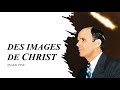 DES IMAGES DE CHRIST