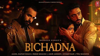 BICHADNA (Official Video): Faheem Abdullah | Aadil Zafar Khan, Reem Shaikh | Amir Ameer | Bhushan K BICHADNA (Official Video): Faheem Abdullah | Aadil Zafar Khan, Reem Shaikh | Amir Ameer | Bhushan K