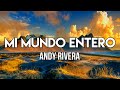 Andy Rivera - Mi Mundo Entero (Letra/Lyrics) | No te sientas mal si tienes la necesidad de hacerlo