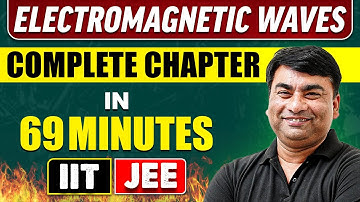 ELECTROMAGNETIC WAVES in 69 Minutes | Full Chapter Revision | Class 12th JEE