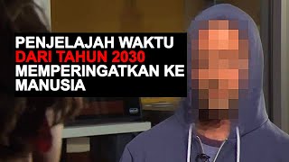 Penjelajah Waktu Dari Tahun 2030 Memperingatkan Ke Manusia