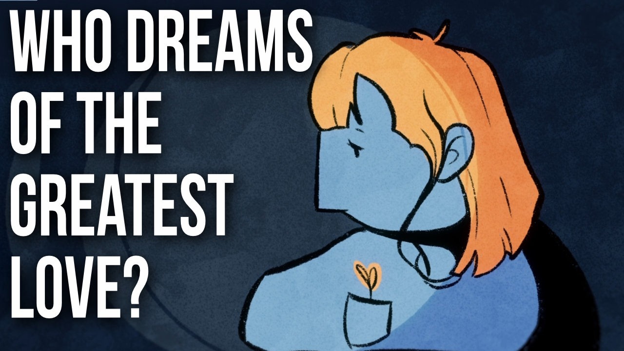 Who Dreams of the Greatest Love? (it's not who you expect)