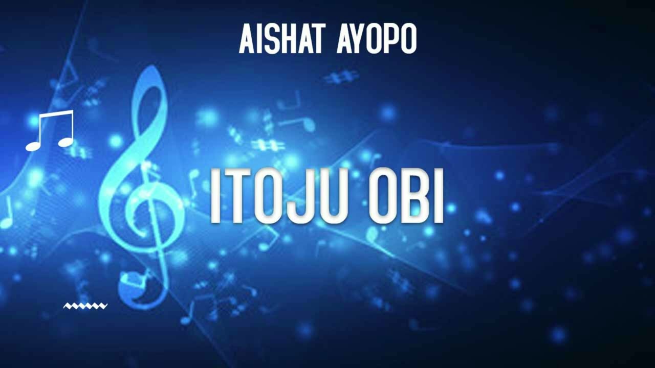 Aishat Ayopo   Itoju Obi   Islamic Song