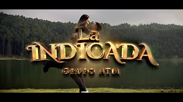 LA INDICADA - Video Oficial // Grupo ATM