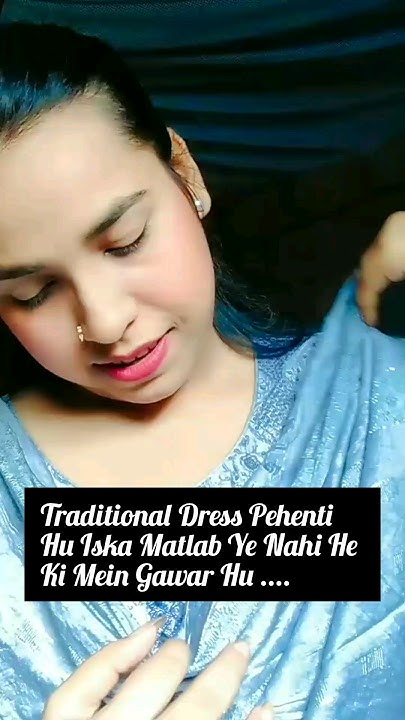 Traditional Dress Pehenti Hu Iska Matlab Ye Nahi Hai Ki Mein Gawar Hu traditional-dress-pehenti-hu-iska-matlab-ye-nahi-hai-ki-mein-gawar-hu