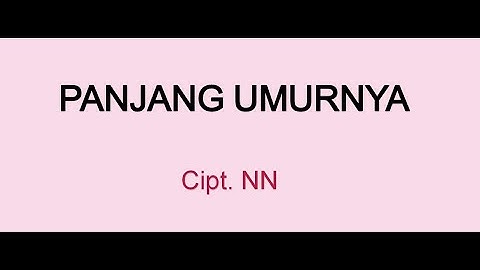 LAGU ANAK INDONESIA | PANJANG UMURNYA