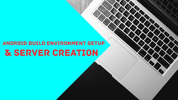 Android Build Environment Setup & Server Creation