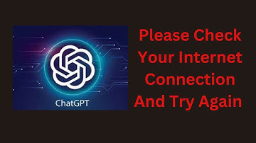 How to Fix ChatGPT Internet Connection Error - Please Check Your Internet Connection and Try Later