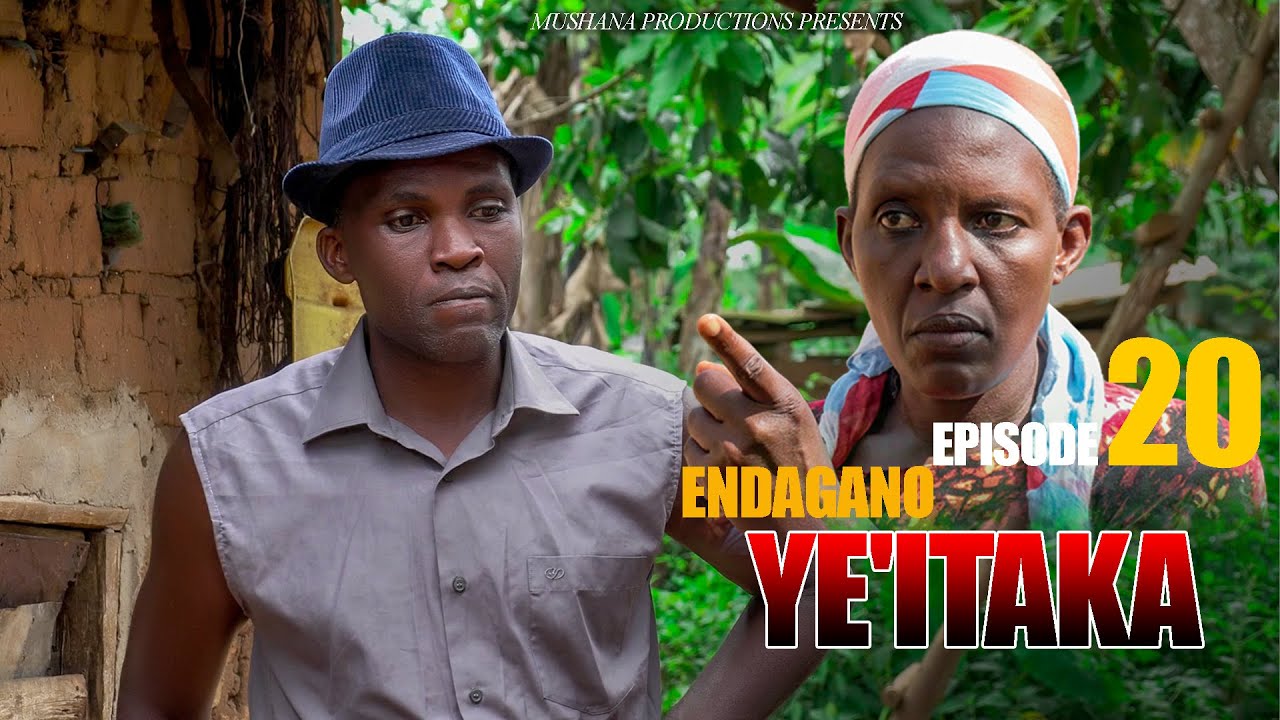 Endagano Ye'itaka Episode   20