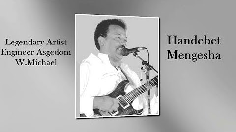 2024 Best Eritrean music Engineer Asgedom Woldemichael. Handebet Megesha ኢንጂ.ኣስገዶም ወ/ሚካኤል ሃንደበት መገሻ