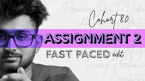 Assignment No.2 | First Paced Edit | Cohort 8.0 @TharunSpeaks