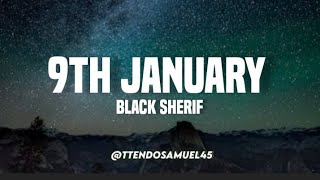 Black sherif - 9th January (lyrics)