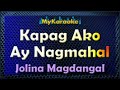 KAPAG AKO AY NAGMAHAL - Karaoke version in the style of JOLINA MAGDANGAL