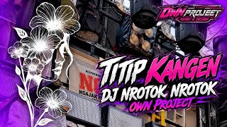 TITIP KANGEN – DJ NROTOK NROTOK | OWN PROJECT REMIX & DESIGN 🔥🎶