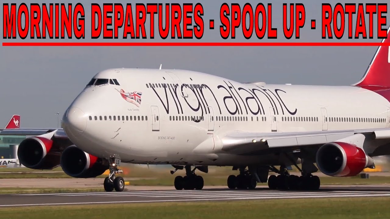SPOOL UP & ROTATE-MORNING DEPARTURES-BIG PLANES @ MANCHESTER AIRPORT