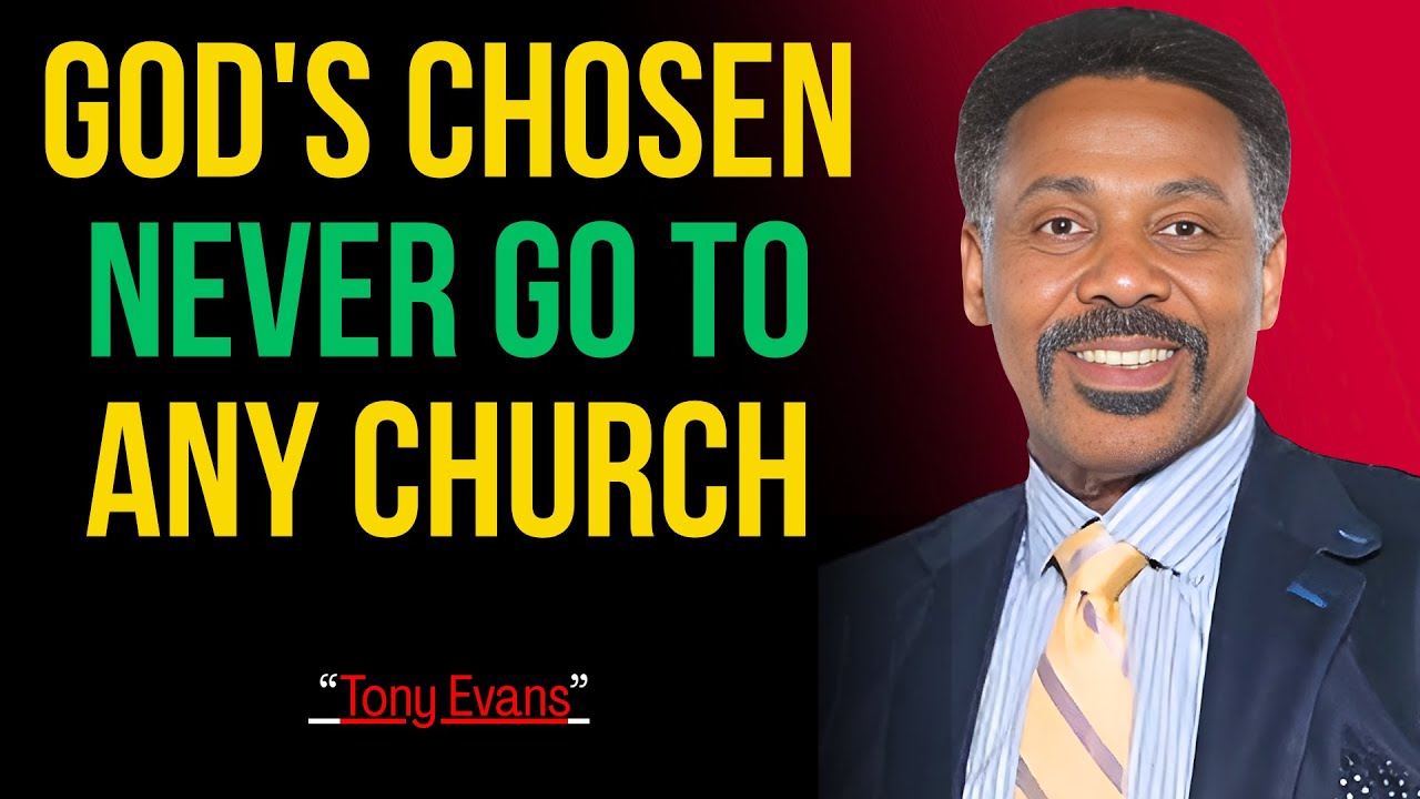 God s Chosen Never Go To Just Any Church Tony Evans Powerful Sermon god-s-chosen-never-go-to-just-any-church-tony-evans-powerful-sermon
