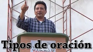 Tipos de oración - Domingo 7 de Agosto de 2016 - Pastor Porfirio Martínez