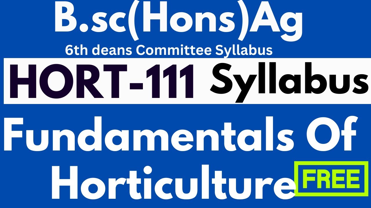 B.Sc Agriculture HORT-111 New Syllabus According 6th Deans committee ...