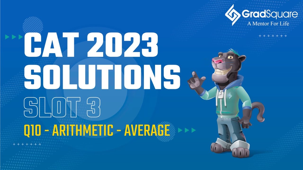 CAT 2023 - QA Slot 3 - Question 10 (Arithmetic - Average) by GradSquare Mentor Mr. Kushal Bohra