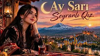Ay Sarı Seyranlı Qız - Bozkırın Frekansı