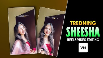 Sheesha Song Reels Editing | Instagram Trending Video Editing In Vn | Main To Dekh Dekh Sheesha Edit
