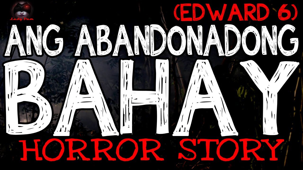 Ang Abandonadong Bahay Horror Story (Edward 6) | True Horror Stories | LadyPam