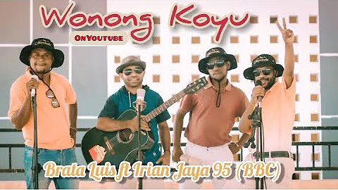 Wonong Koyu - Brata Luis Ft Irian jaya 95 (BBC)