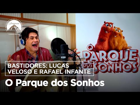 O Parque dos Sonhos | Bastidores: Lucas Veloso e Rafael Infante | Paramount Pictures Brasil