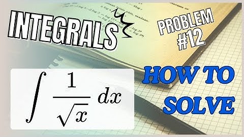 How to integrate 1/ sqrt(x) | Problem [#12]