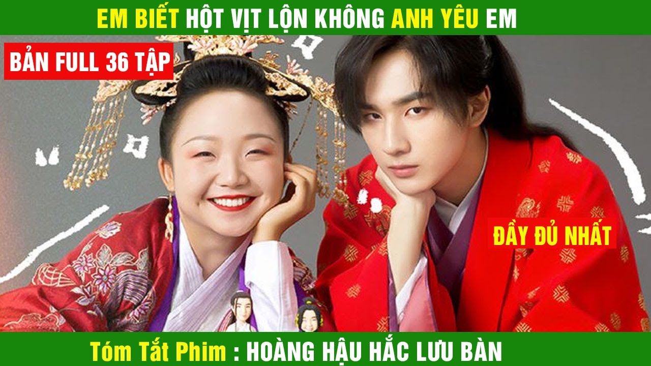 Review Phim Hoàng Hậu Lưu Hắc Bàn , Tóm Tắt Phim ngôn tình hài hước kết viên mãn