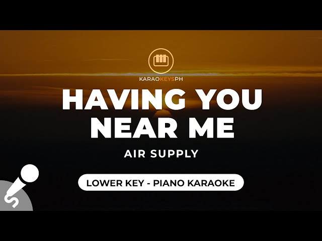 Having You Near Me - Air Supply (Lower Key - Piano Karaoke) class=