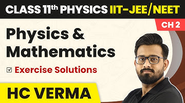 Physics And Mathematics - Exercise Solutions | Physics HC Verma Class 11 Chapter 2 | IIT-JEE/NEET