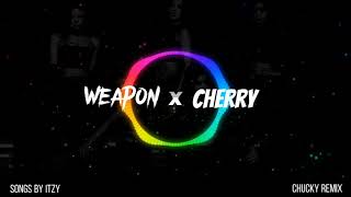Itzy 있지 - Weapon X Cherry Remix By Chucky