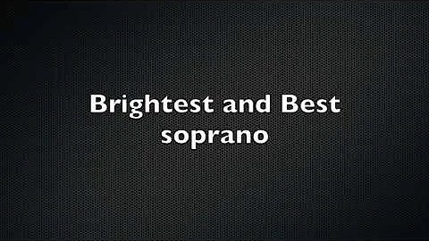Brightest and Best -   soprano
