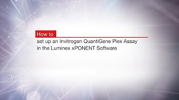 How to set up an Invitrogen™ QuantiGene™ Plex Assay in the Luminex® xPONENT® Software