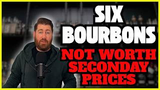 Six Bourbons Not Worth Secondary Prices