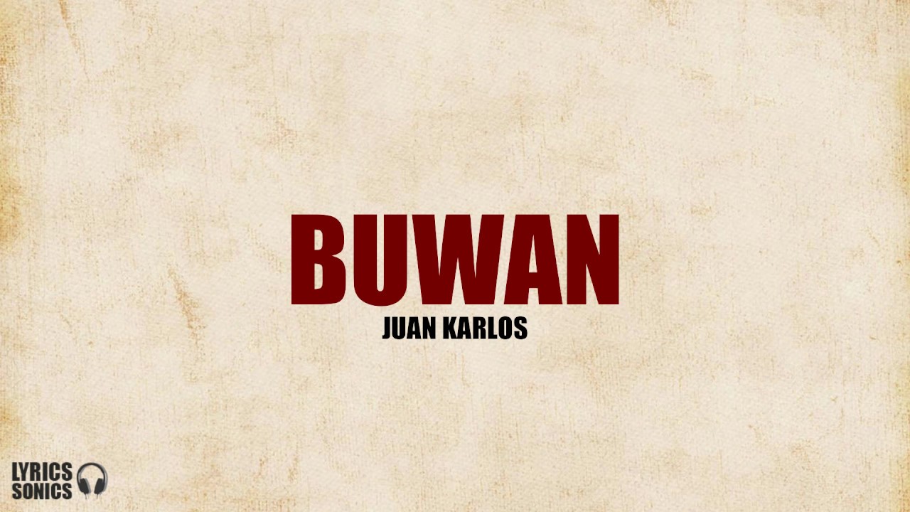 Juan Karlos   Buwan Lyrics